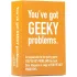 You've Got Problems Geeky Edition társasjáték, angol nyelvű